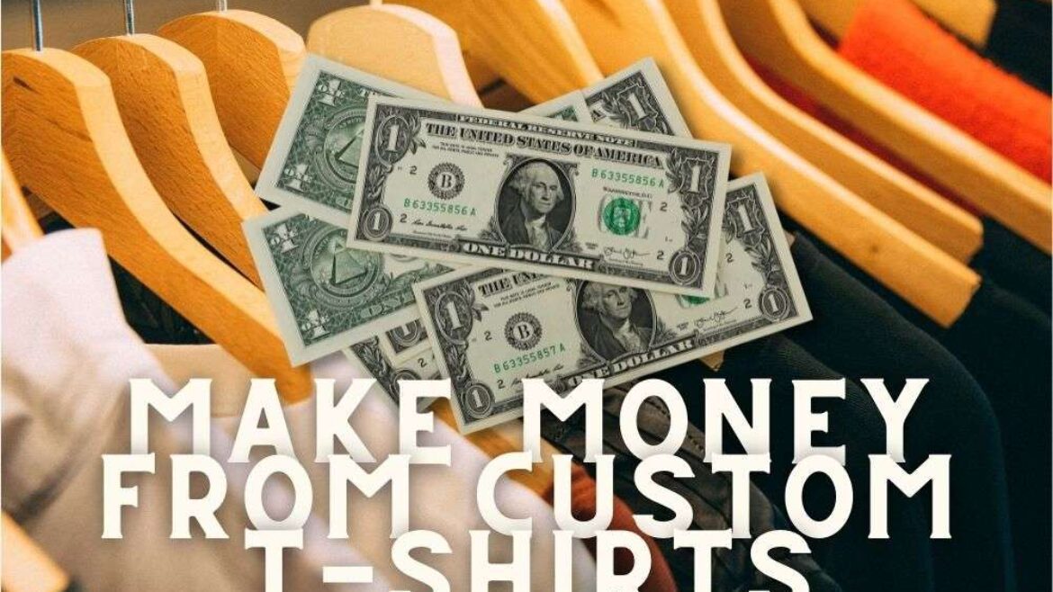 5 Best Ways to make money from custom printed t-shirts