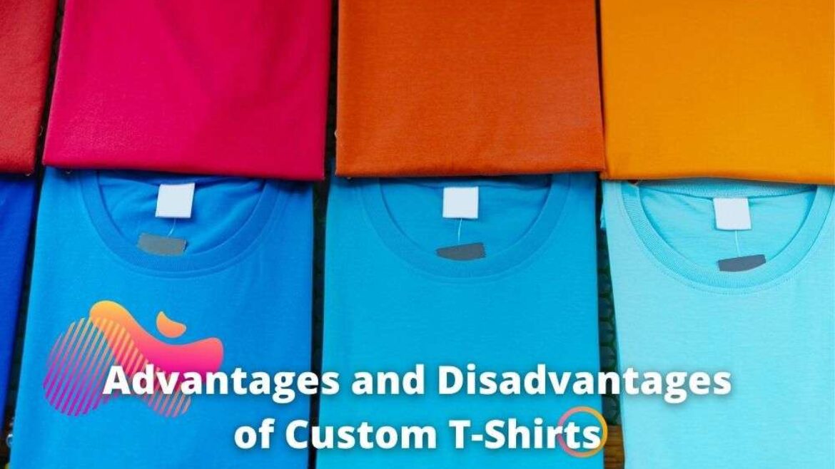 Advantages and Dis-Advantages of Custom T-Shirts